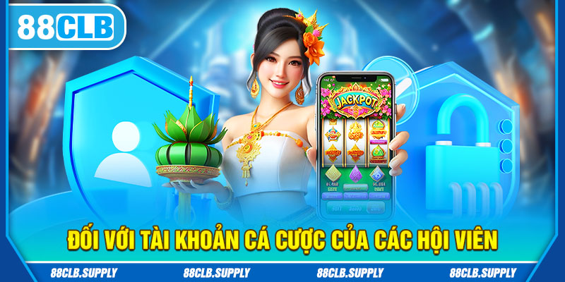Quy định về tài khoản đặt cược