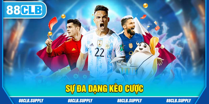 Đa dạng kèo cược đặc sắc